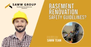 Saww Group | Basement Renovations &Amp; Finishing Toronto 3 Safety First: Basement Renovation With Construction And Guidelines